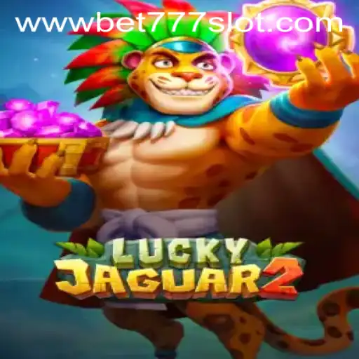 Unveiling the Excitement of Luckyjaguar2: A Dive into the World of Bet777 Slot